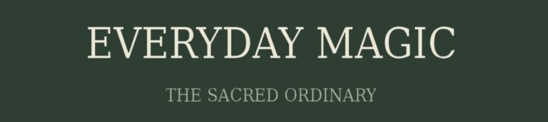 Everyday Magic, The Sacred Ordinary: a Substack wordmark in cream serif capitals on dark forest green