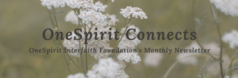 OneSpirit Connects, OneSpirit Interfaith Foundation’s Monthly Newsletter: the title in dark gray over a softly blurred photo of white yarrow flowers